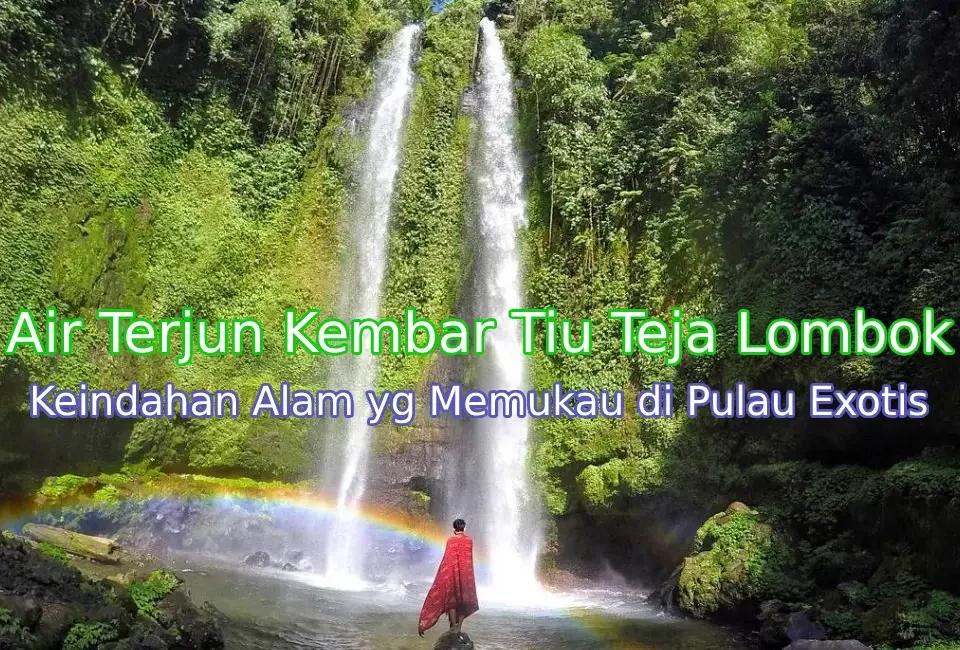 Keindahan-Air-Terjun-KembarTiu-Teja-Lombok.