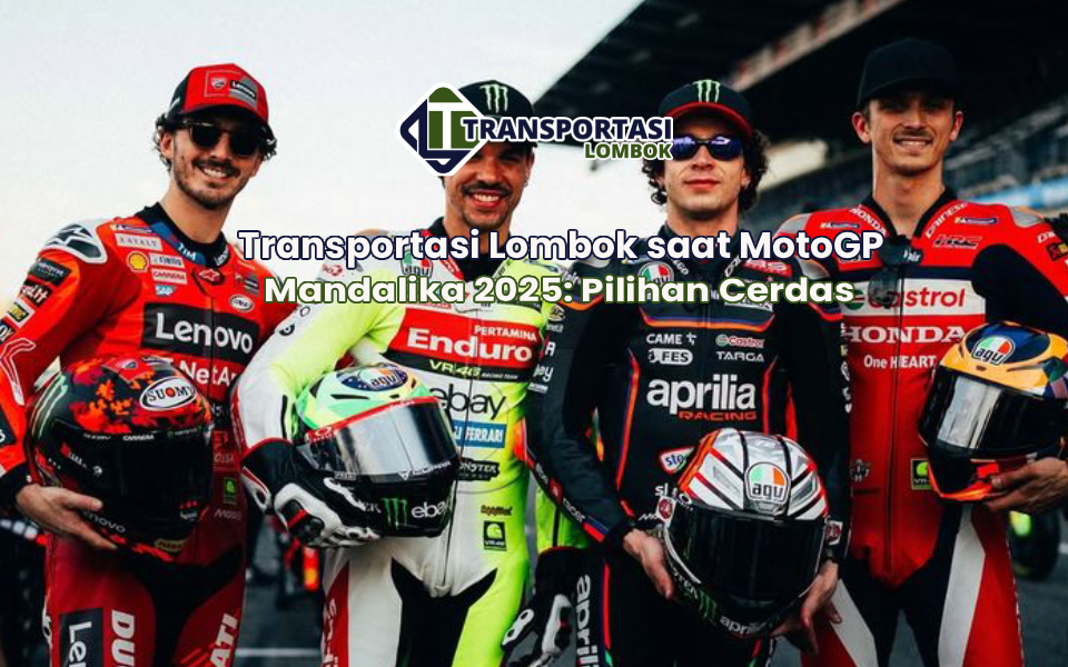 Transportasi Lombok saat MotoGP Mandalika 2025: Pilihan Cerdas