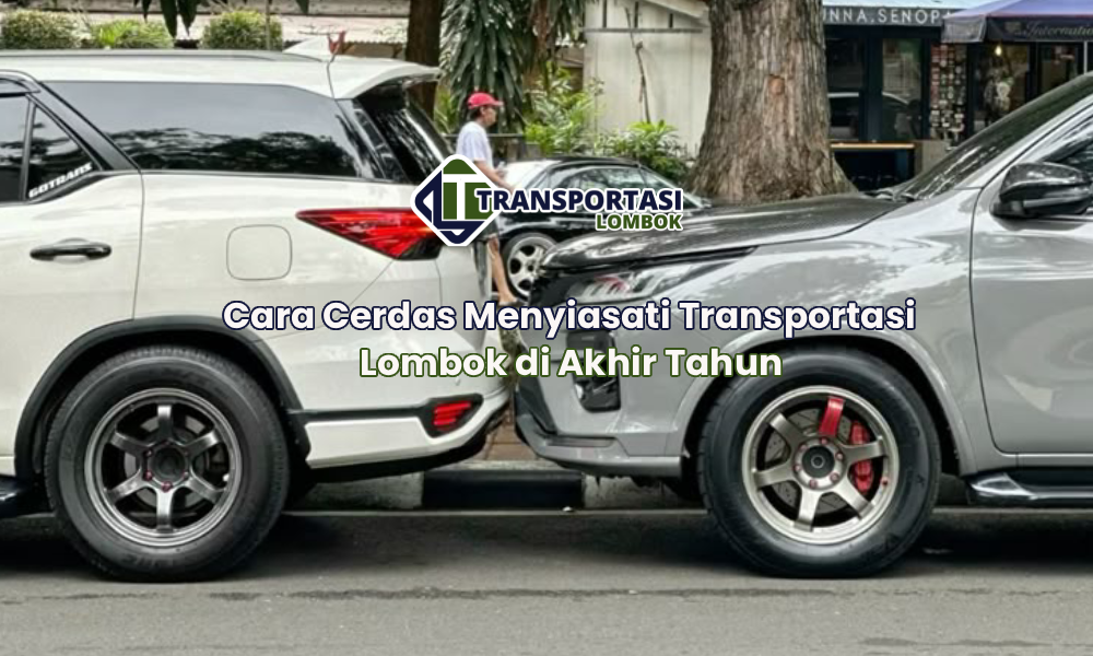 Cara Cerdas Menyiasati Transportasi Lombok di Akhir Tahun