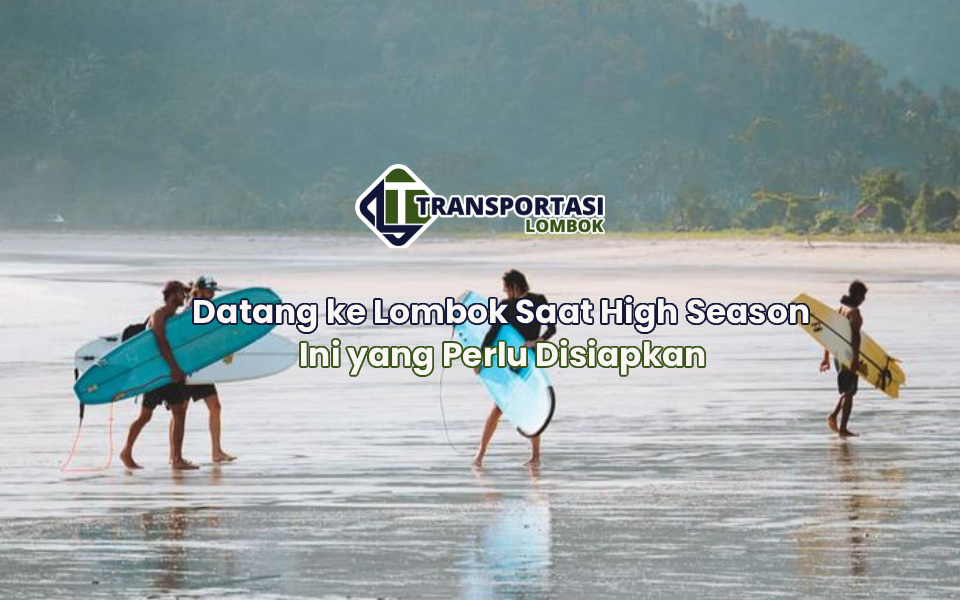 Datang ke Lombok Saat High Season Ini yang Perlu Disiapkan