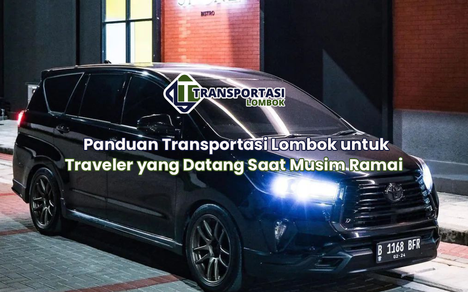 Panduan Transportasi Lombok untuk Traveler yang Datang Saat Musim Ramai