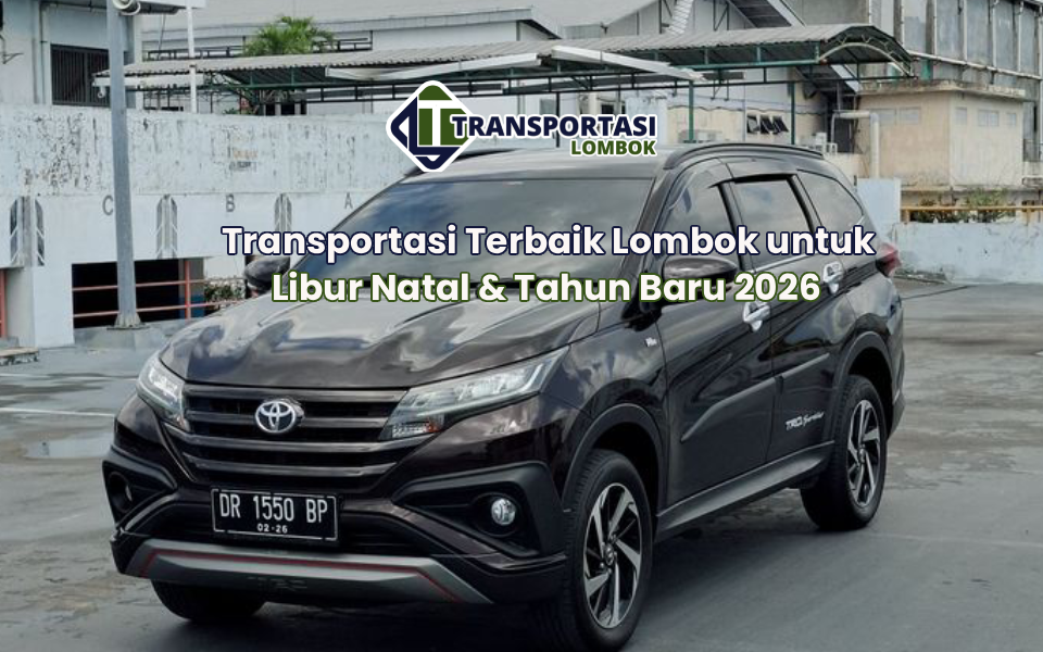 Transportasi Terbaik Lombok untuk Libur Natal & Tahun Baru 2026