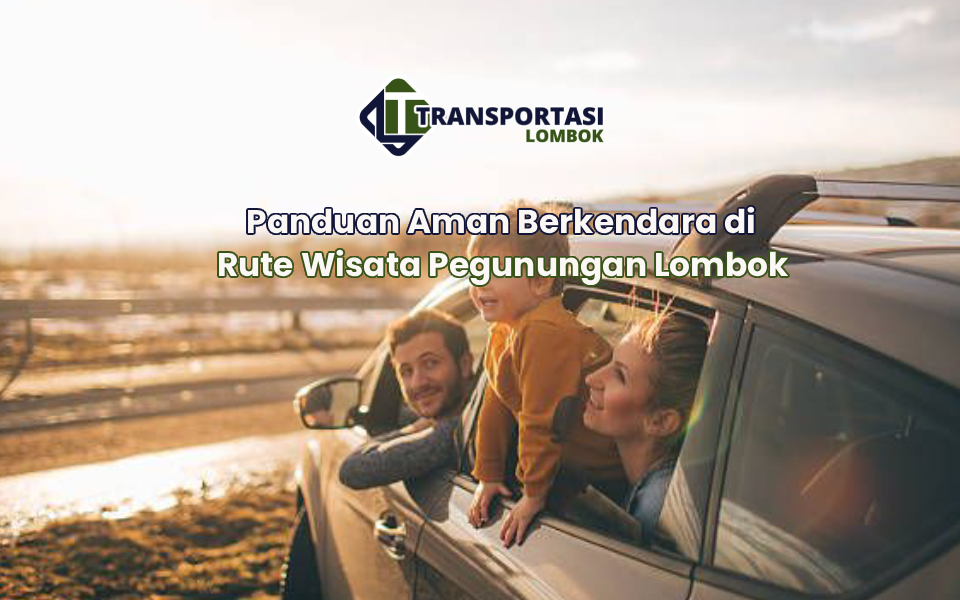 Panduan Aman Berkendara di Rute Wisata Pegunungan Lombok