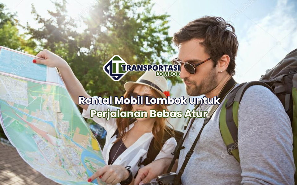 Rental Mobil Lombok untuk Perjalanan Bebas Atur