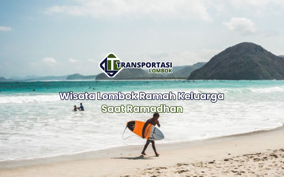 Wisata Lombok Ramah Keluarga Saat Ramadhan