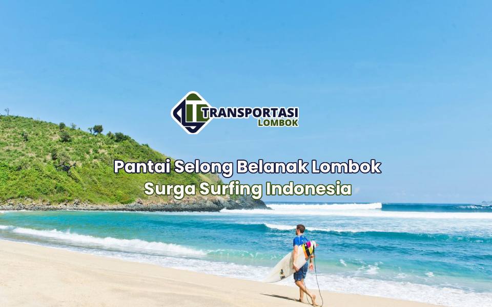 Pantai Selong Belanak Lombok Surga Surfing Indonesia