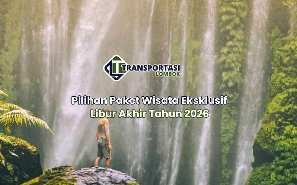 Pilihan Paket Wisata Eksklusif Libur Akhir Tahun 2026