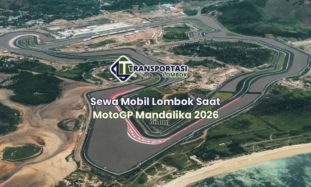 Sewa Mobil Lombok Saat MotoGP Mandalika 2026